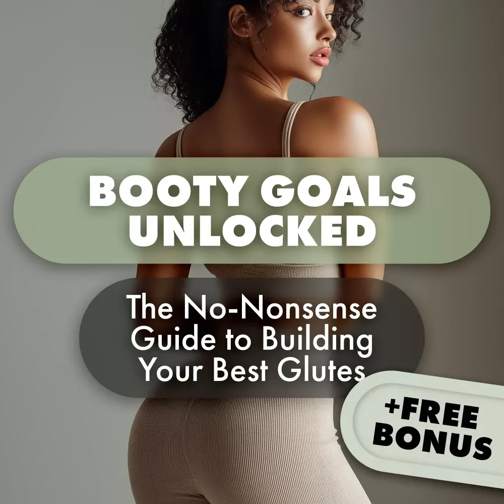 Booty Goals Unlocked: The No-Nonsense Guide to Building Your Best Glutes, Booty Workout Routine eBook, Glute Activation & Growth Plan