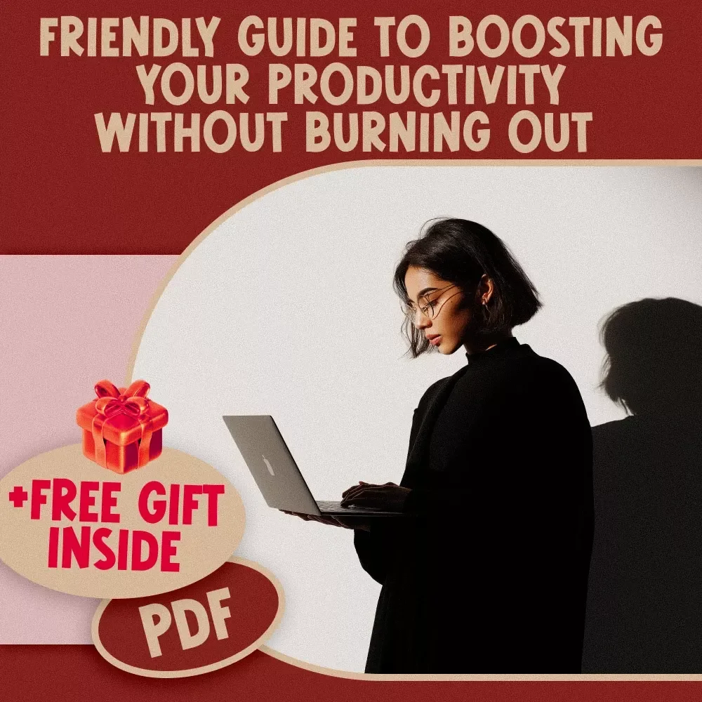 Get More Done: A Friendly Guide to Boosting Your Productivity Without Burning Out | Digital eBook Guide for How Be More Productive, Time Management & Burnout-Free Focus