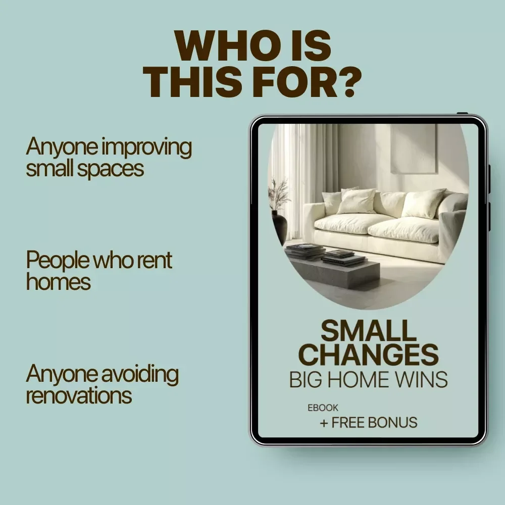 Small Changes, Big Home Wins – Practical Ebook for Home Upgrades Without Renovation, Easy Style & Layout Improvements, Rental-Friendly Interior Guide