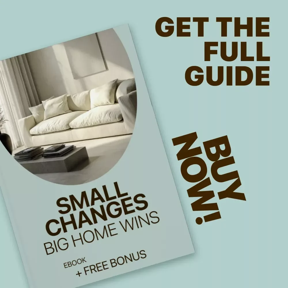 Small Changes, Big Home Wins – Practical Ebook for Home Upgrades Without Renovation, Easy Style & Layout Improvements, Rental-Friendly Interior Guide