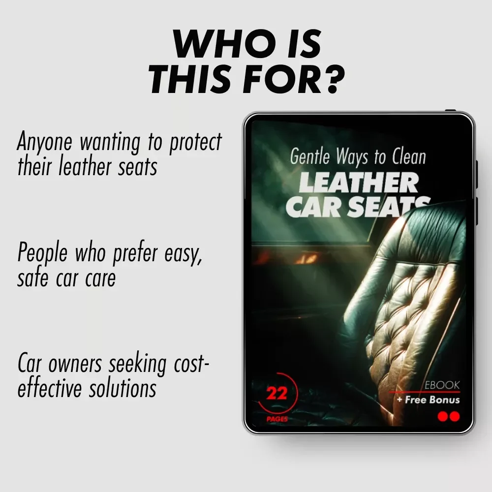 Gentle Ways to Clean Leather Car Seats: The Ultimate eBook Guide to Clean Leather Car Seats Without Damage