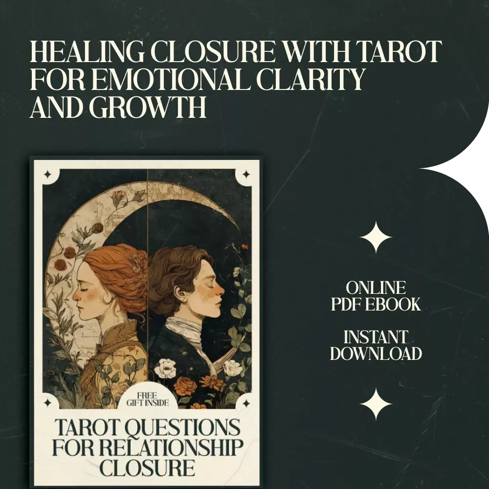 Tarot Questions for Relationship Closure: A Healing Guide for Moving On