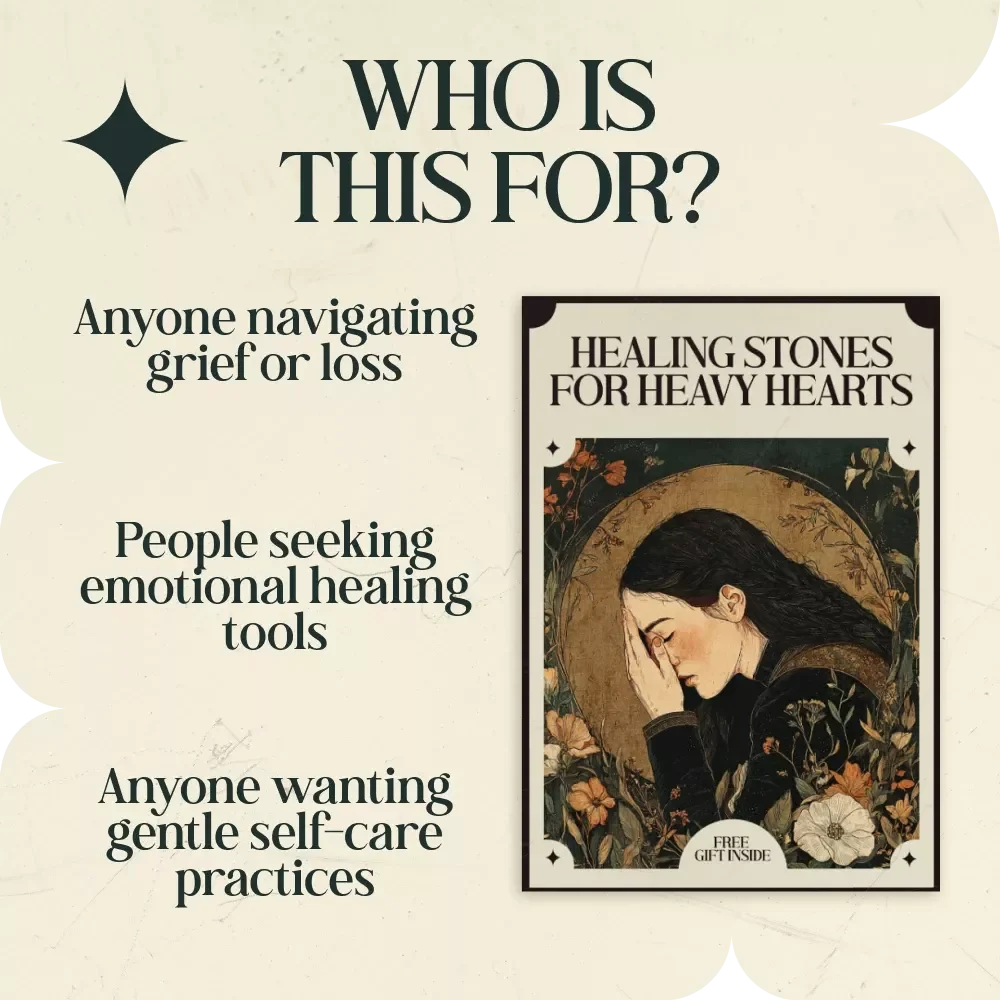 Healing Stones for Heavy Hearts – A Gentle Guide to Crystals That Help With Grief and Sadness, Emotional Healing Rituals & Daily Support Practices