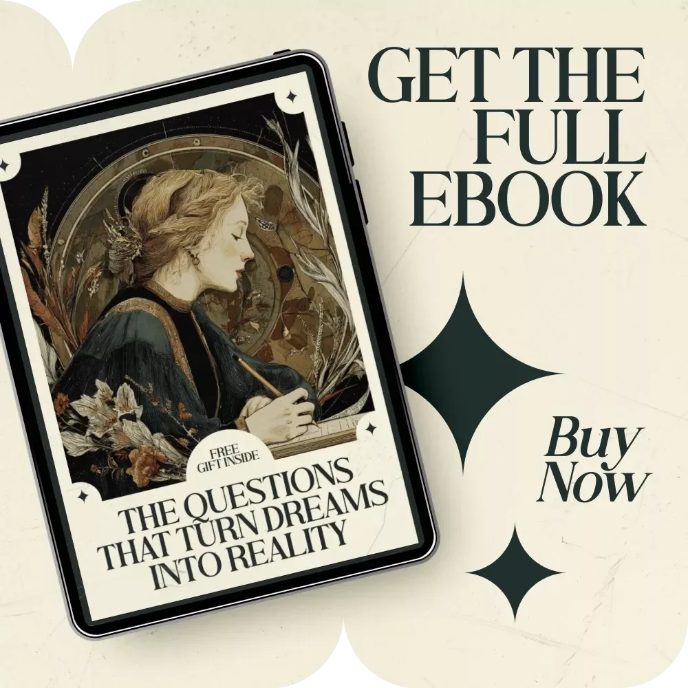 The Questions That Turn Dreams Into Reality: Manifestation Questions to Ask Yourself Guide, Self-Inquiry Workbook for Clarity, Mindset & Daily Manifestation Ritual