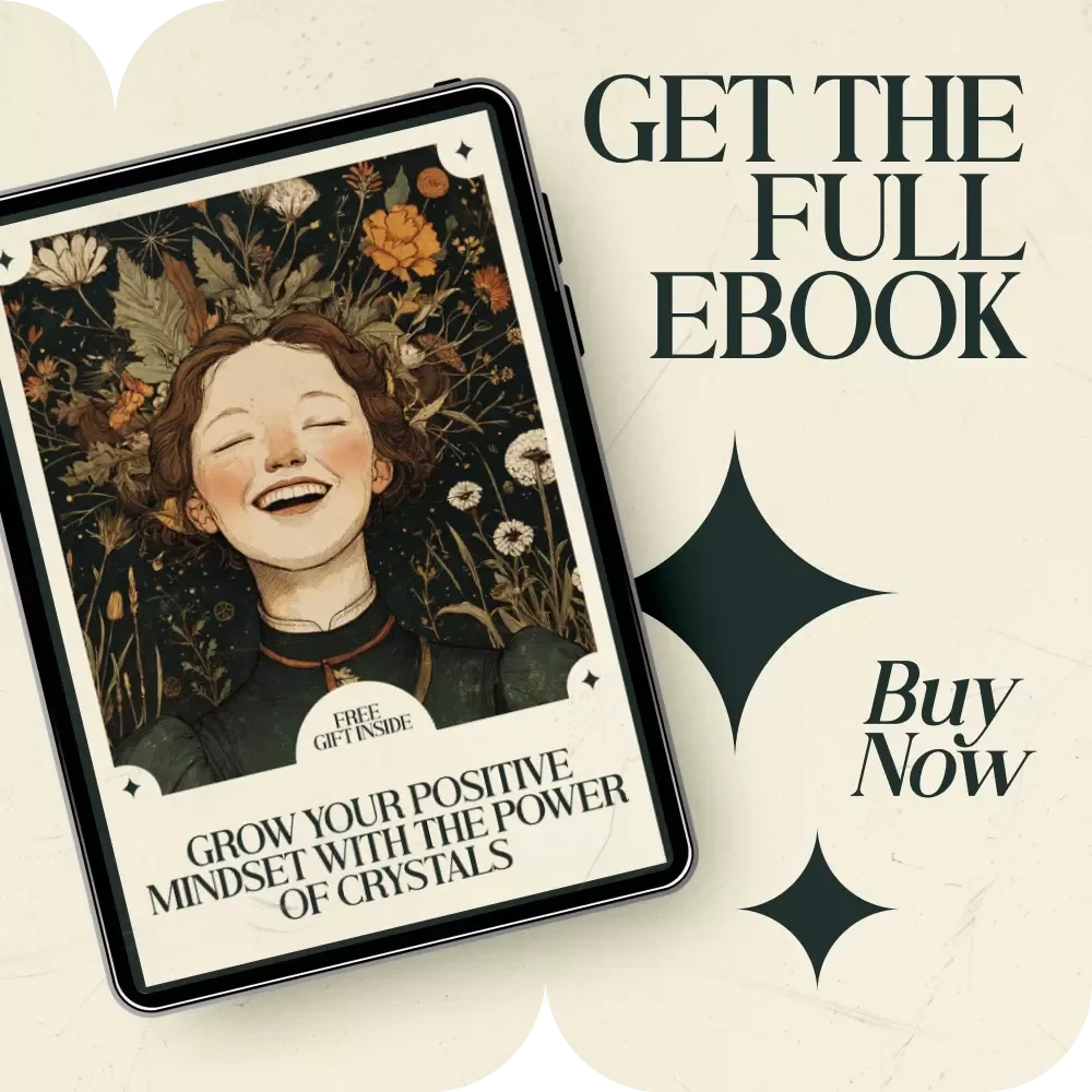 Grow Your Positive Mindset with the Power of Crystals – A Complete Guide to crystals that help with positive mindset, Daily Rituals, Healing Stones & Manifestation Practices