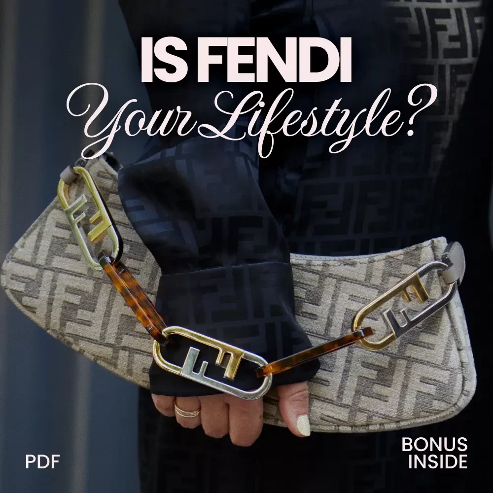 Is Fendi Your Lifestyle? A Checklist for the Bold and Stylish
