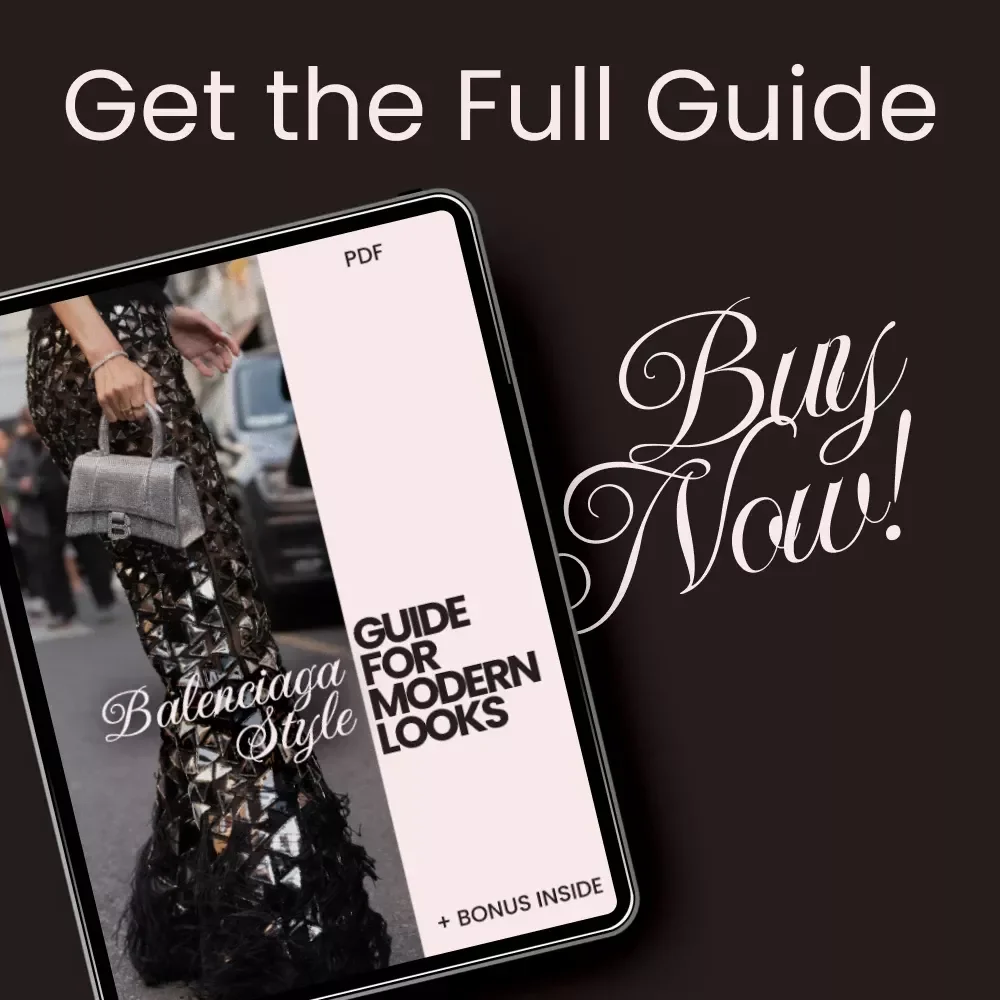 Balenciaga Style Guide for Modern Looks - eBook & Digital Guide for Fashion Forward Wardrobes