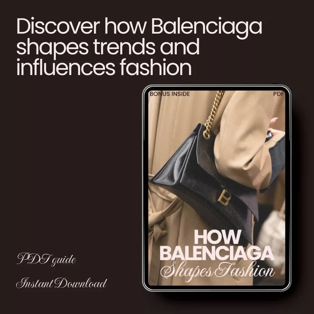 How Balenciaga Shapes Fashion: Guide to the Brand’s Influence on Trends, Street Style, and AI Trend Exploration