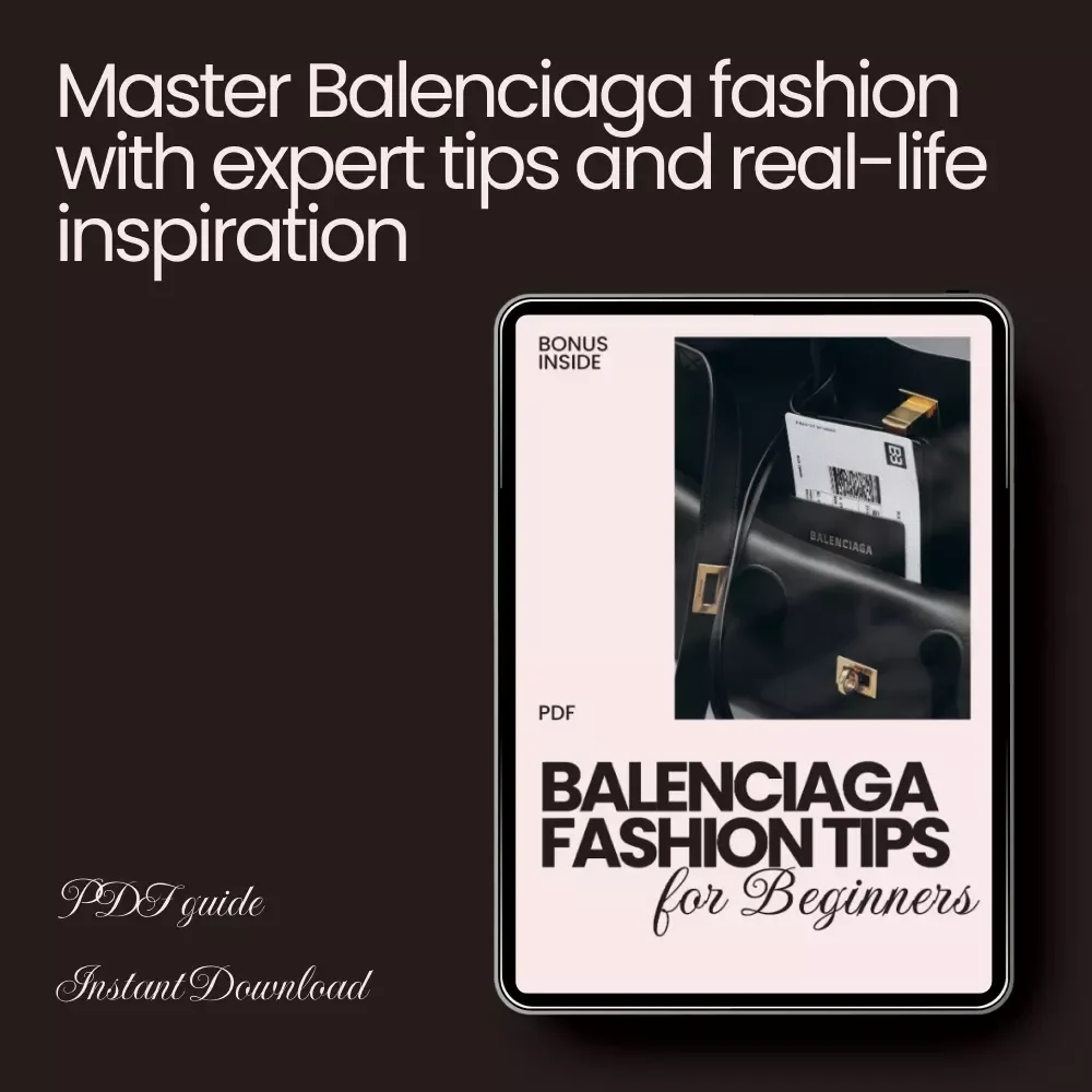 Balenciaga Fashion Tips for Beginners eBook | Your Ultimate Guide to Balenciaga Style