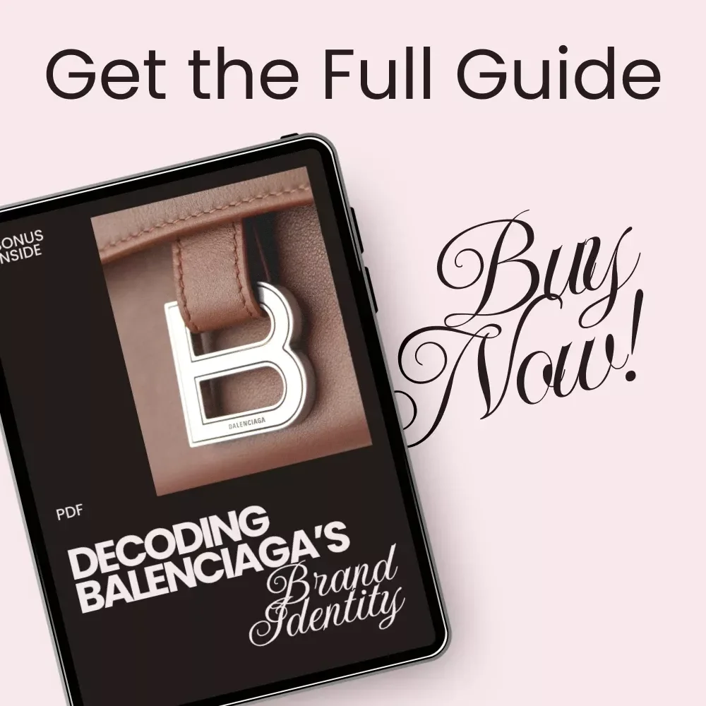 Decoding Balenciaga’s Brand Identity – balenciaga brand identity explained Guide for Creatives, Designers & Fashion Entrepreneurs