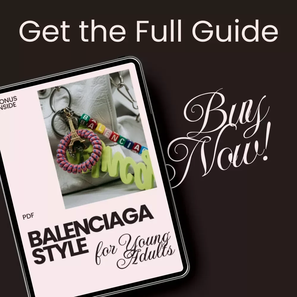Balenciaga Style for Young Adults: A Guide to Living the Balenciaga Lifestyle with Confidence and Flair
