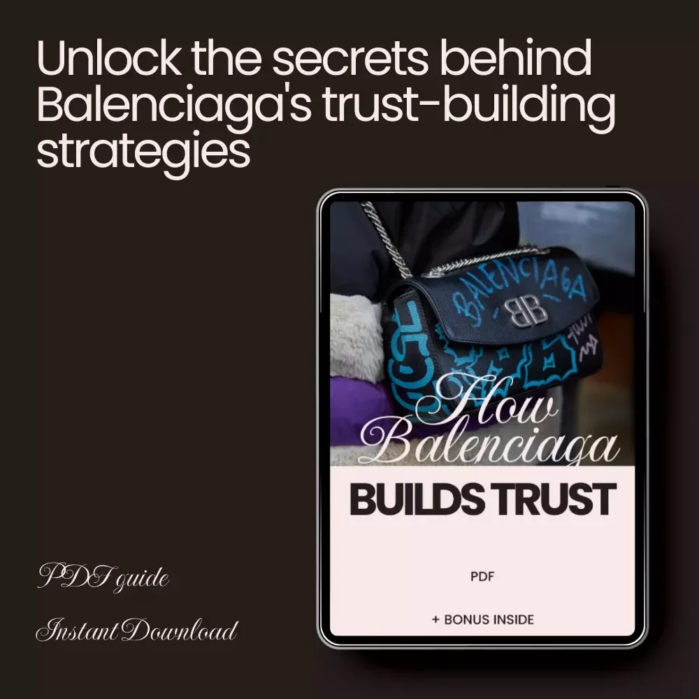 How Balenciaga Builds Trust: Unlock the Secrets Behind the Iconic Brand’s Success - Guide to Balenciaga Brand Trust Explained
