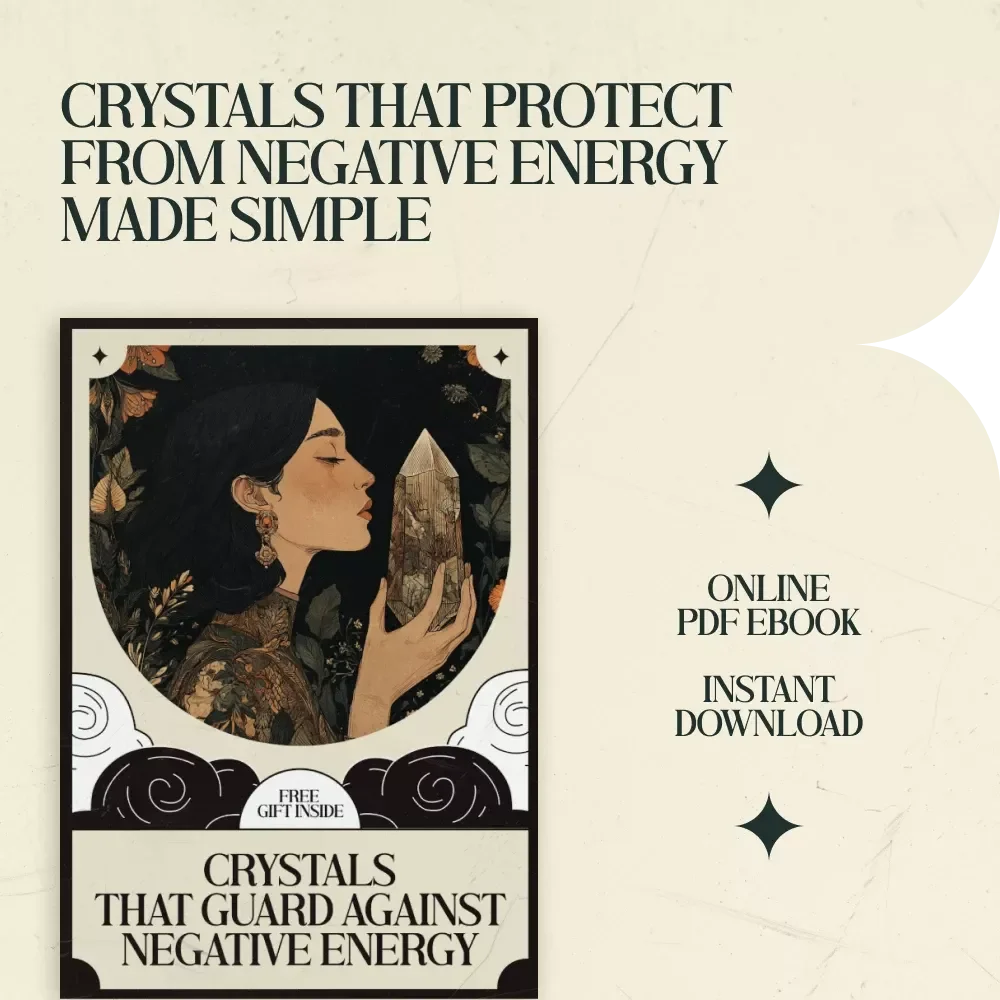 Crystals That Guard Against Negative Energy – Complete Guide to Crystals That Protect from Negative Energy, Healing Stones Handbook, Spiritual Protection eBook