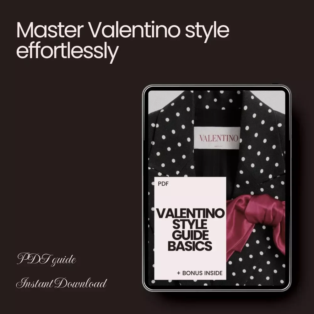 Valentino Style Guide Basics - Master the Iconic Look with Expert Tips & AI Tools