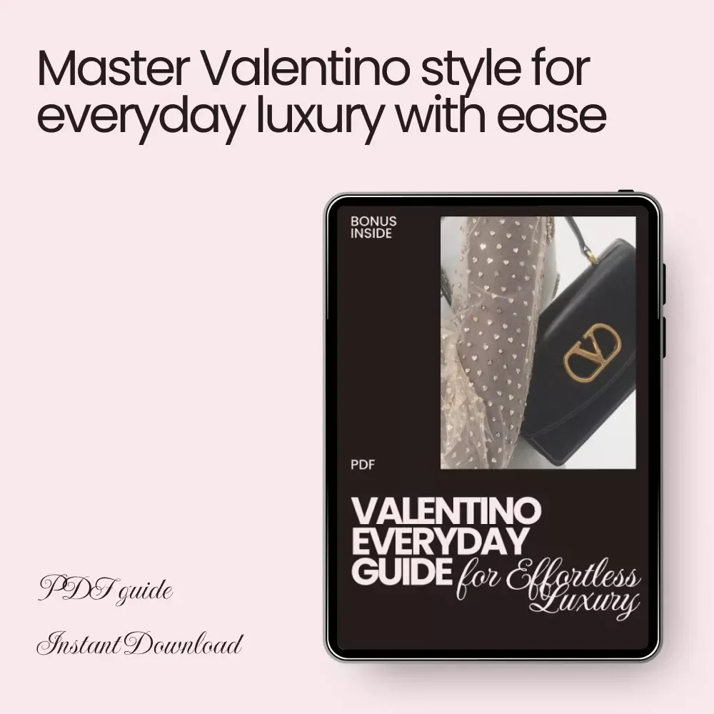 Valentino Everyday Guide for Effortless Luxury - Style Guide for Everyday Wear
