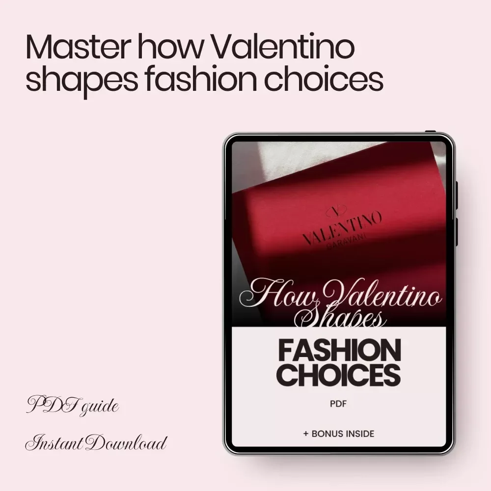 How Valentino Shapes Fashion Choices – Luxury Style Guide, Runway Influence Breakdown, Personal Wardrobe Strategy eBook