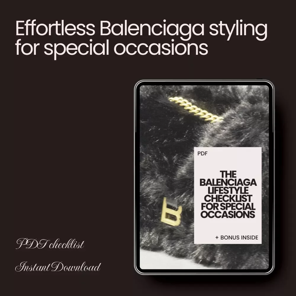 The Balenciaga Lifestyle Checklist for Special Occasions - Curate Your Perfect Look