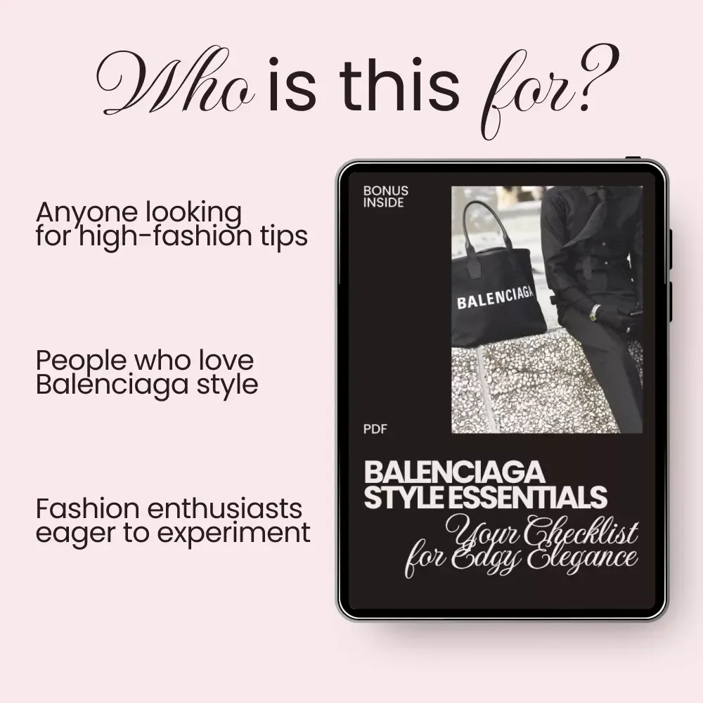Balenciaga Style Essentials: Your Checklist for Edgy Elegance – The Ultimate Guide to High Fashion