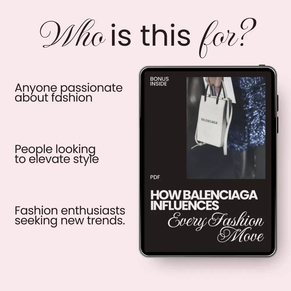 How Balenciaga Influences Every Fashion Move - Ultimate Checklist for Trendsetters