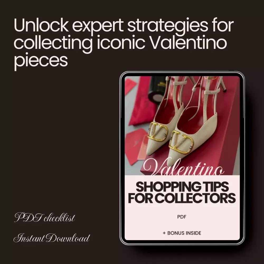 Valentino Shopping Tips for Collectors: The Ultimate Checklist for Luxury Fashion Enthusiasts