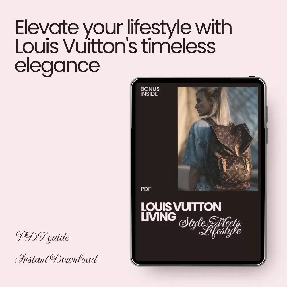 Louis Vuitton Living: Style Meets Lifestyle - Your Ultimate Guide to Integrating LV into Your Life