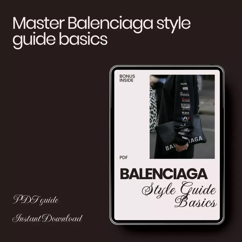Balenciaga Style Guide Basics – Digital Download Ebook, Streetwear & High Fashion Fashionista Handbook, AI Outfit Prompts, Capsule Wardrobe & Styling Tips