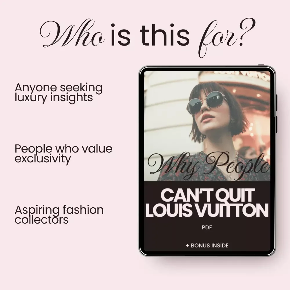 Why People Can't Quit Louis Vuitton: The Ultimate Checklist to Understand Why People Buy Louis Vuitton