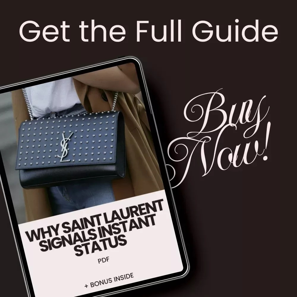 Why Saint Laurent Signals Instant Status – The Ultimate Guide to YSL as a Status Choice