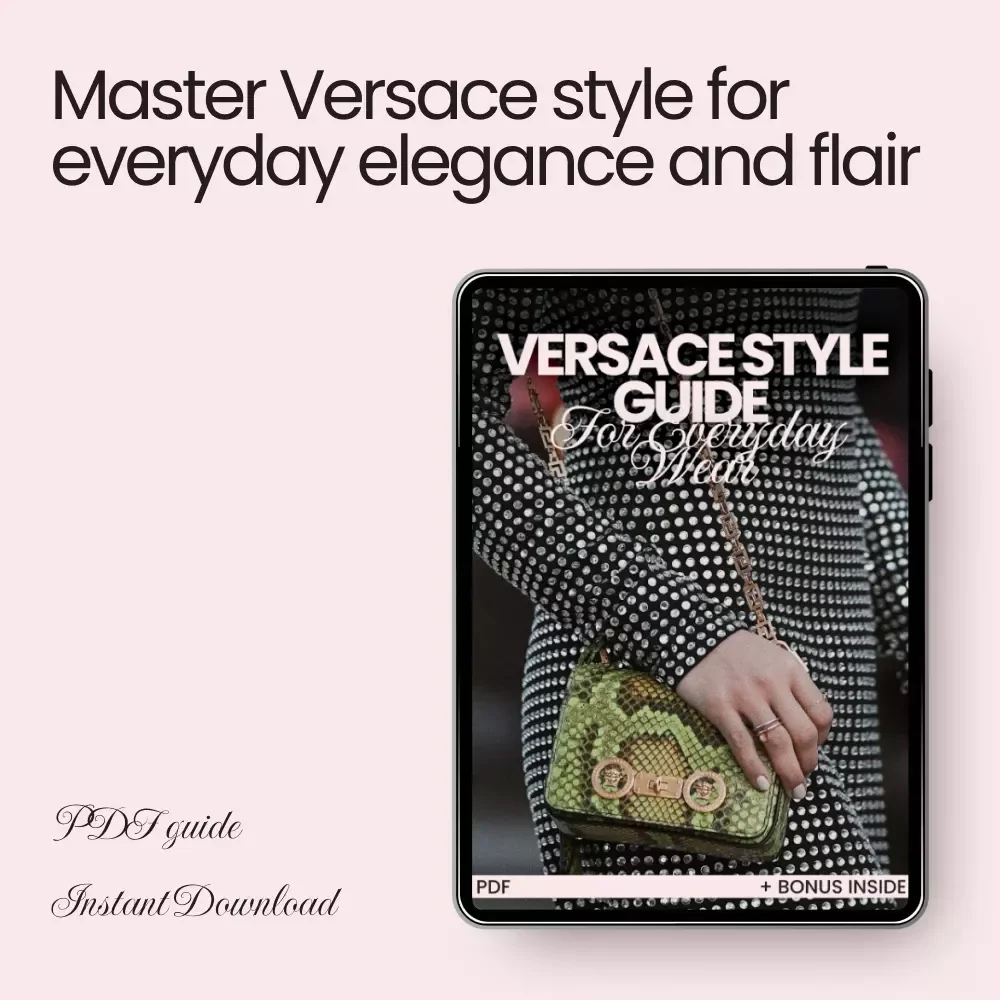 Versace Style Guide for Everyday Wear - The Ultimate eBook for Effortless Luxury Outfits