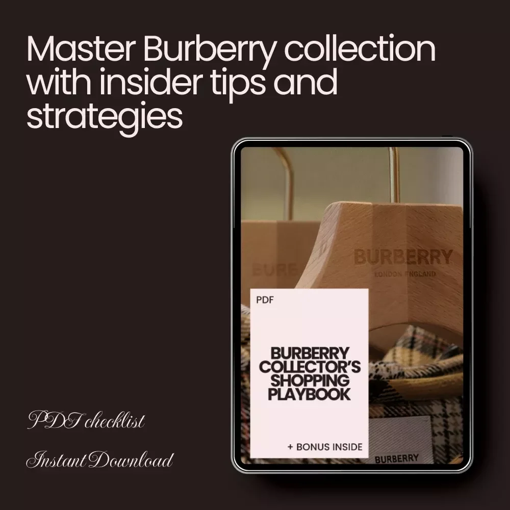 Burberry Collector’s Shopping Playbook: Expert Tips and Strategies for Curating a Timeless Collection
