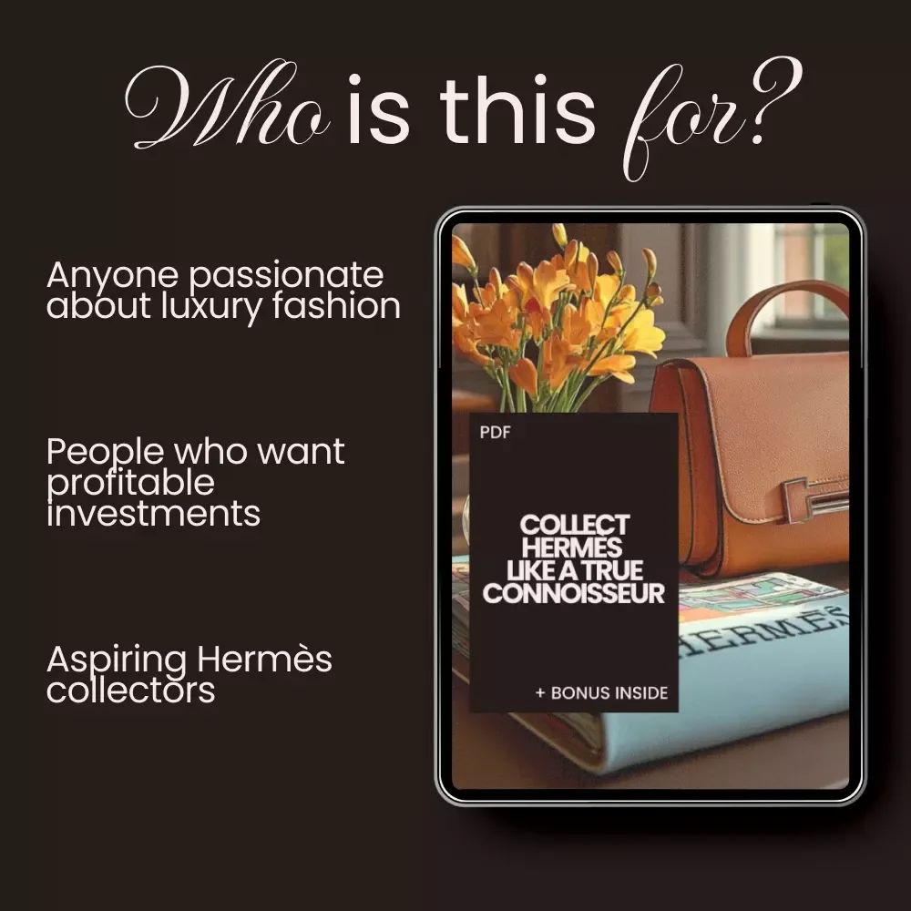 Collect Hermès Like a True Connoisseur: The Ultimate Checklist for Hermès Collectors