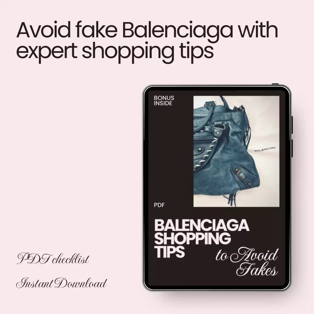 Balenciaga Shopping Tips to Avoid Fakes - Ultimate Guide for Authentic Fashion Finds