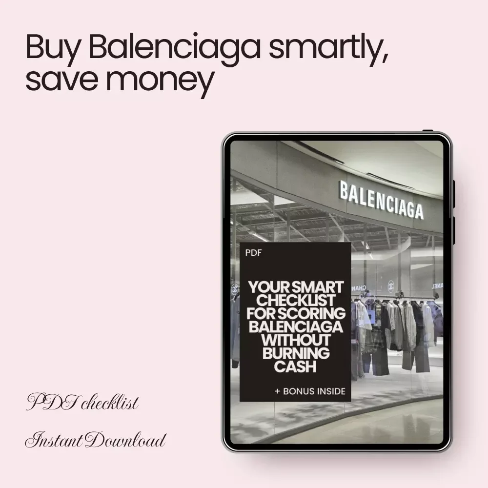 Your Smart Checklist for Scoring Balenciaga Without Burning Cash – The Ultimate Guide to Buying Balenciaga Without Overpaying