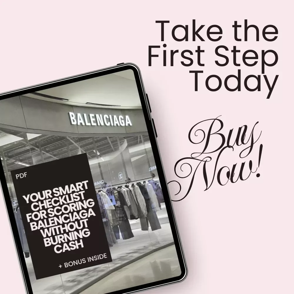 Your Smart Checklist for Scoring Balenciaga Without Burning Cash – The Ultimate Guide to Buying Balenciaga Without Overpaying