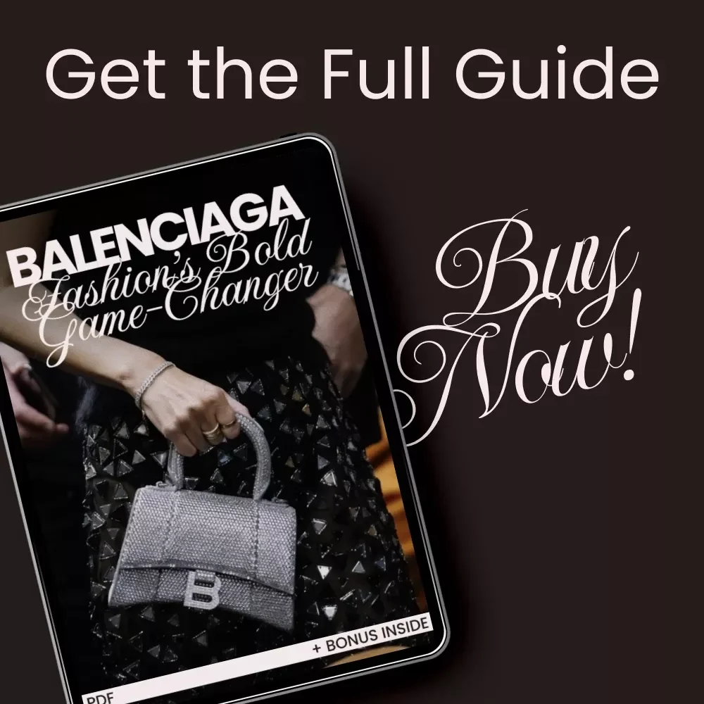 Balenciaga: Fashion’s Bold Game-Changer - A Comprehensive Guide to the Iconic Brand's Impact on Fashion