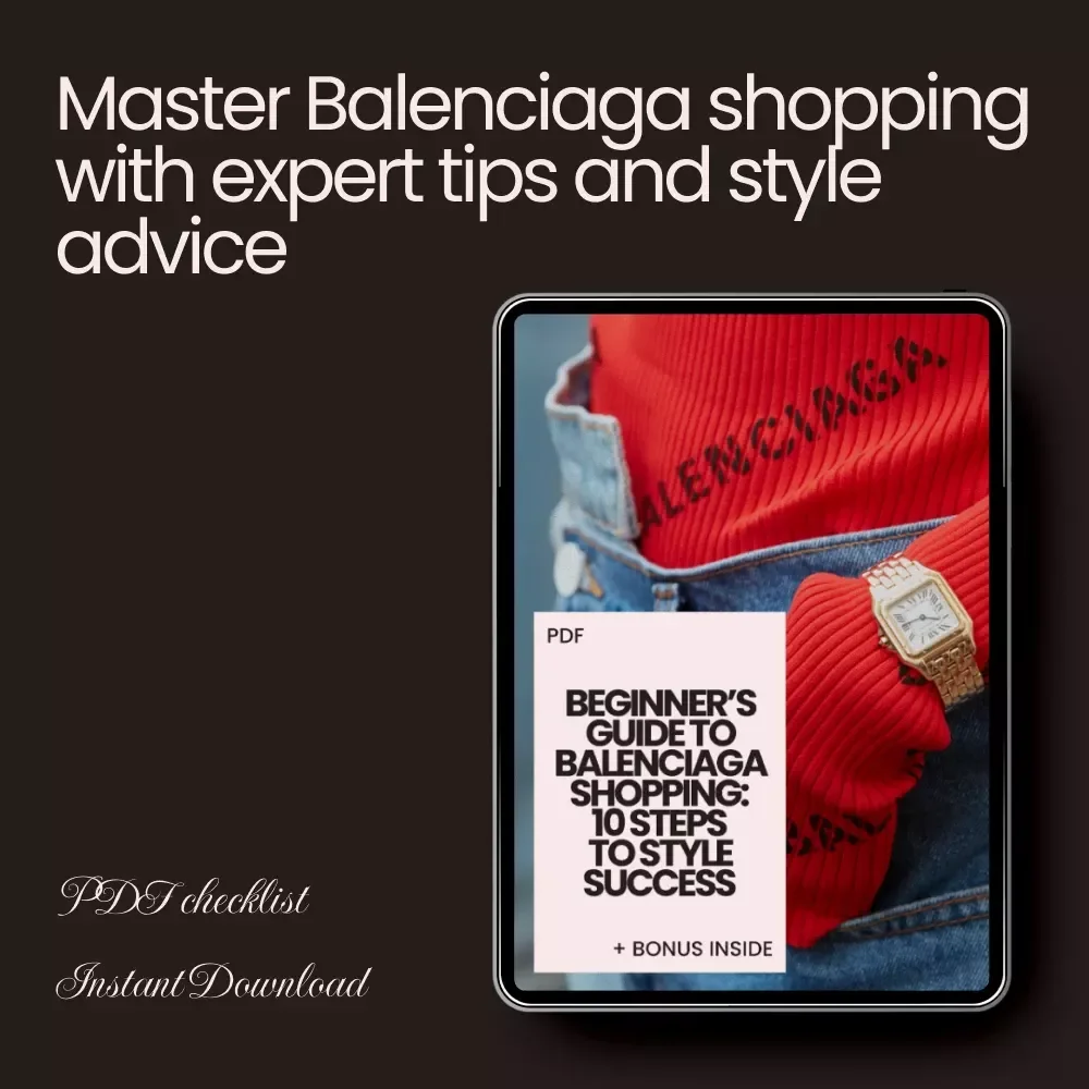 Beginner’s Guide to Balenciaga Shopping: 10 Steps to Style Success – A Digital Download Checklist for Fashion Lovers