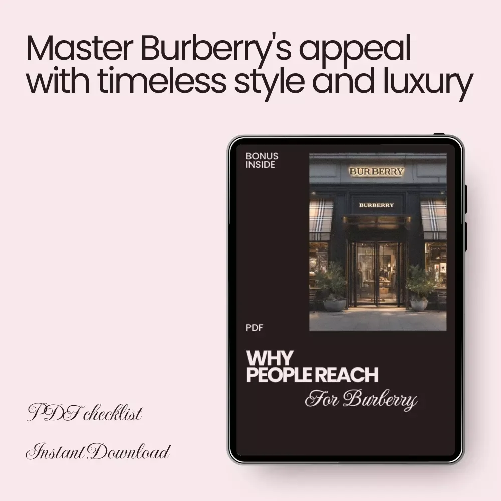Why People Reach for Burberry: A Checklist to Understanding the Iconic Brand