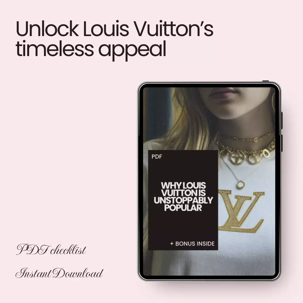 Why Louis Vuitton Is Unstoppably Popular - A Checklist Guide to LV's Timeless Success