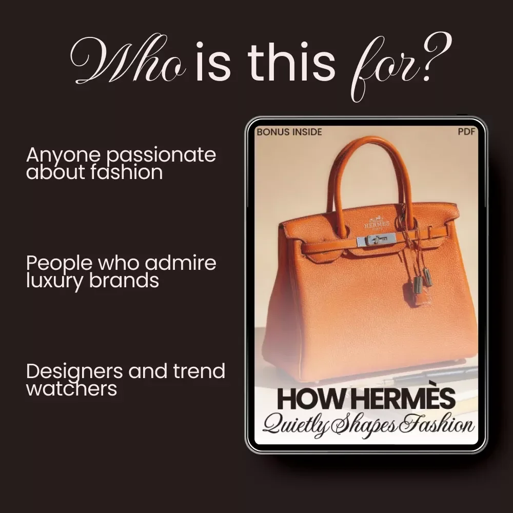 How Hermès Quietly Shapes Fashion: The Hidden Influence Behind Trends - Guide to the Hermès Brand and Its Impact on Fashion