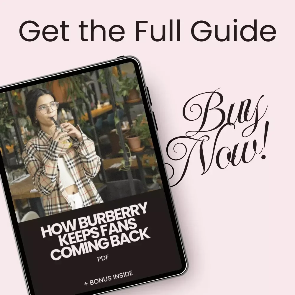 How Burberry Keeps Fans Coming Back: A Guide to Building Loyalty & Crafting Experiences