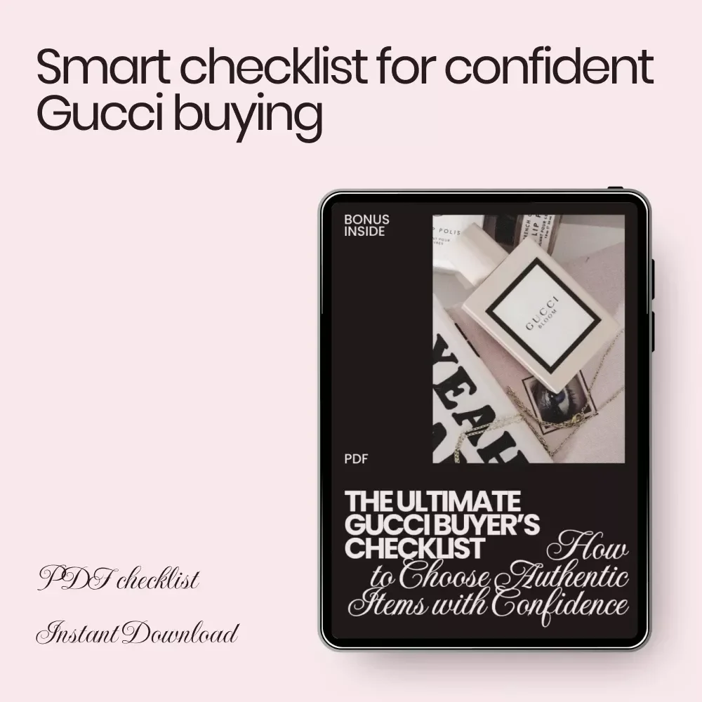 The Ultimate Gucci Buyer’s Checklist – Luxury Fashion Authenticity Guide & How to Choose Gucci Items Digital Download