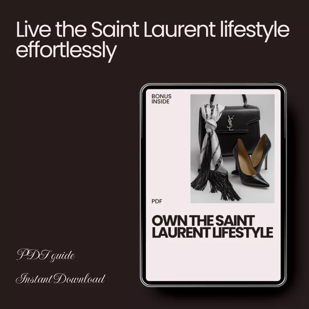 Own the Saint Laurent Lifestyle: A Complete Guide to Living Like Saint Laurent