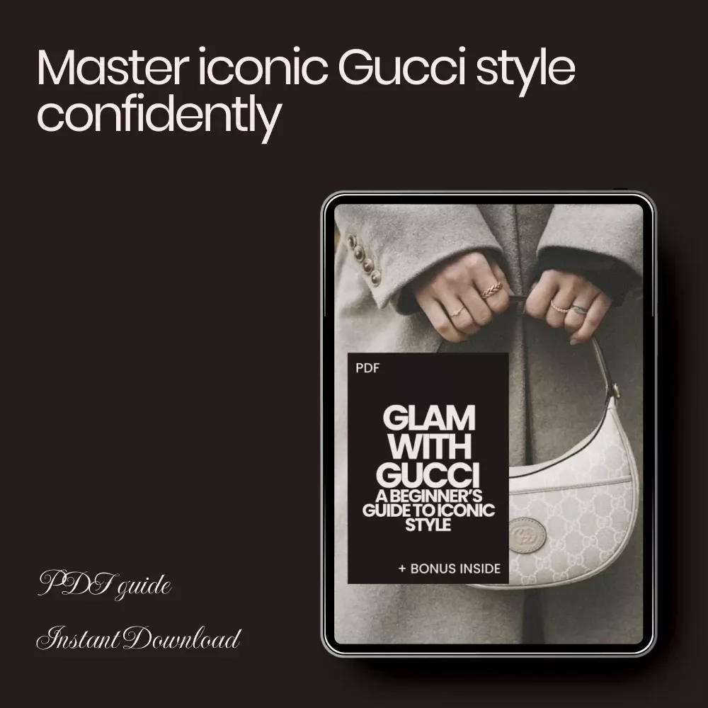 Glam with Gucci: A Beginner’s Guide to Iconic Style – The Ultimate Gucci Style Guide for Beginners to Build a Chic Designer Wardrobe