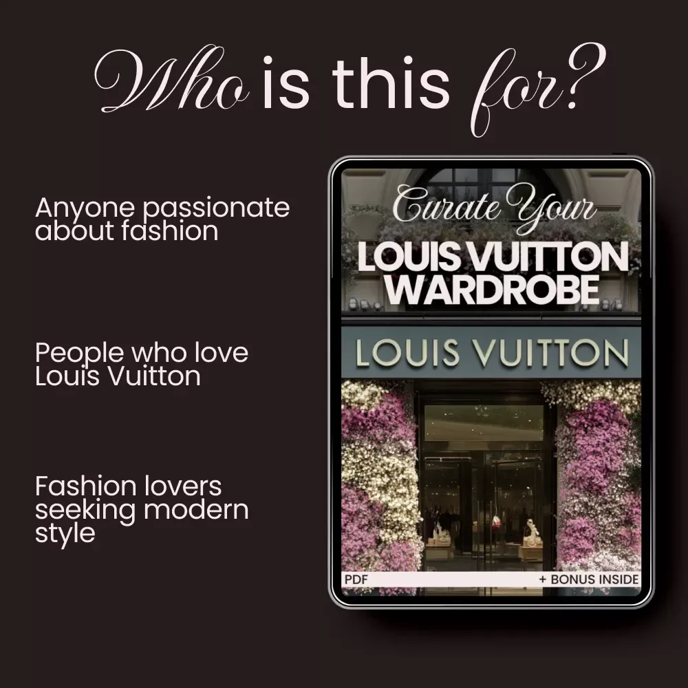 Curate Your Louis Vuitton Wardrobe: The Ultimate Louis Vuitton Style Guide for Modern Looks