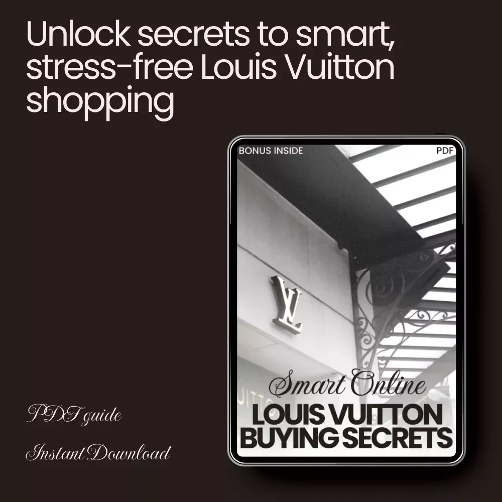 Smart Online Louis Vuitton Buying Secrets: The Ultimate Guide to Louis Vuitton Shopping Tips for Online Buyers