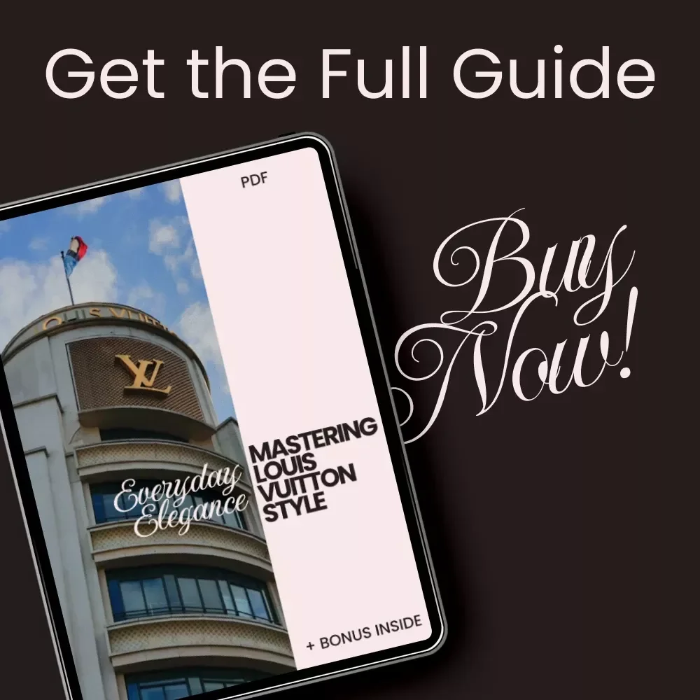 Everyday Elegance: Mastering Louis Vuitton Style Guide for Daily Wear - LV Style Secrets for the Modern Wardrobe
