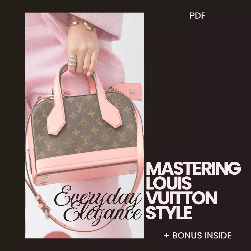 Everyday Elegance: Mastering Louis Vuitton Style Guide for Daily Wear - LV Style Secrets for the Modern Wardrobe