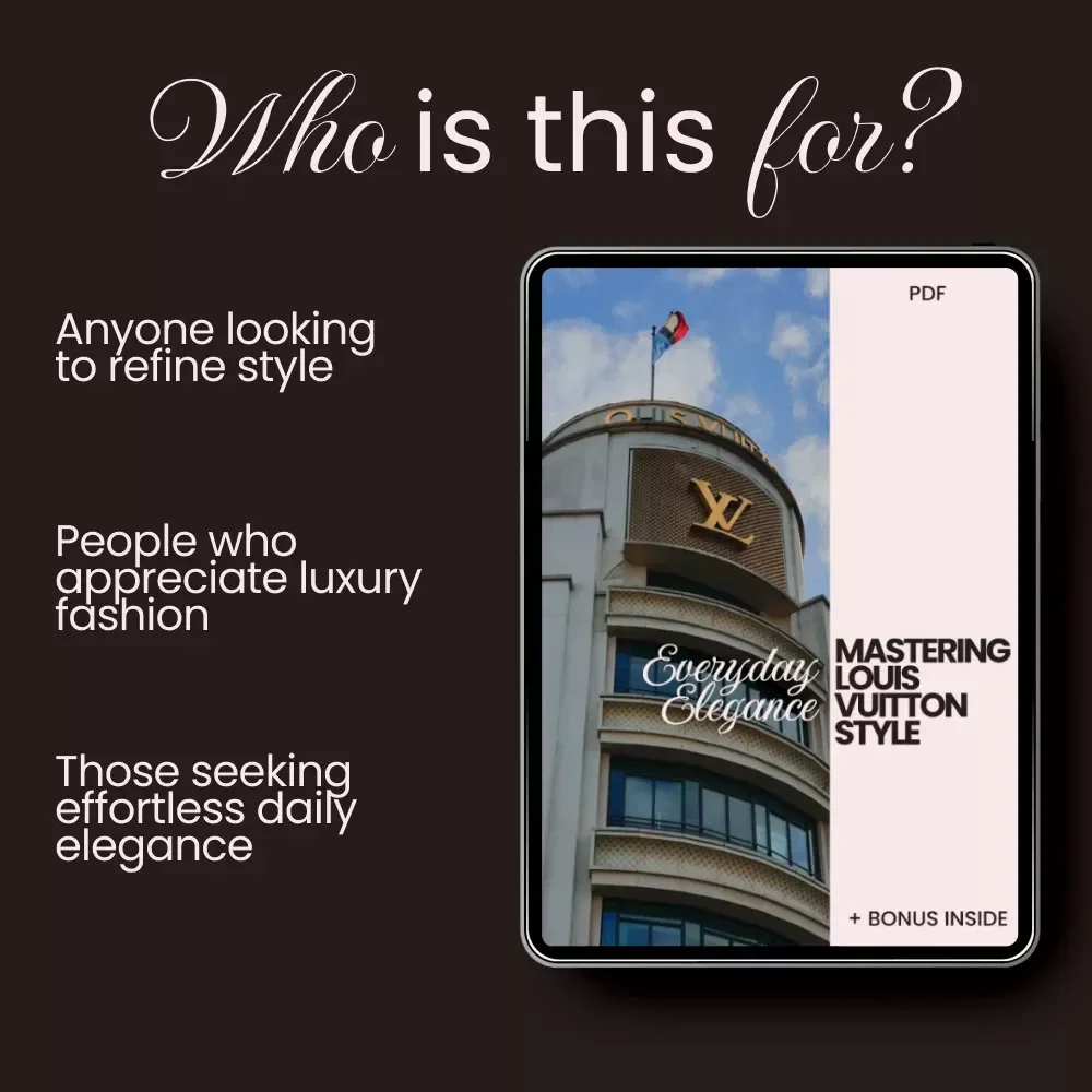 Everyday Elegance: Mastering Louis Vuitton Style Guide for Daily Wear - LV Style Secrets for the Modern Wardrobe