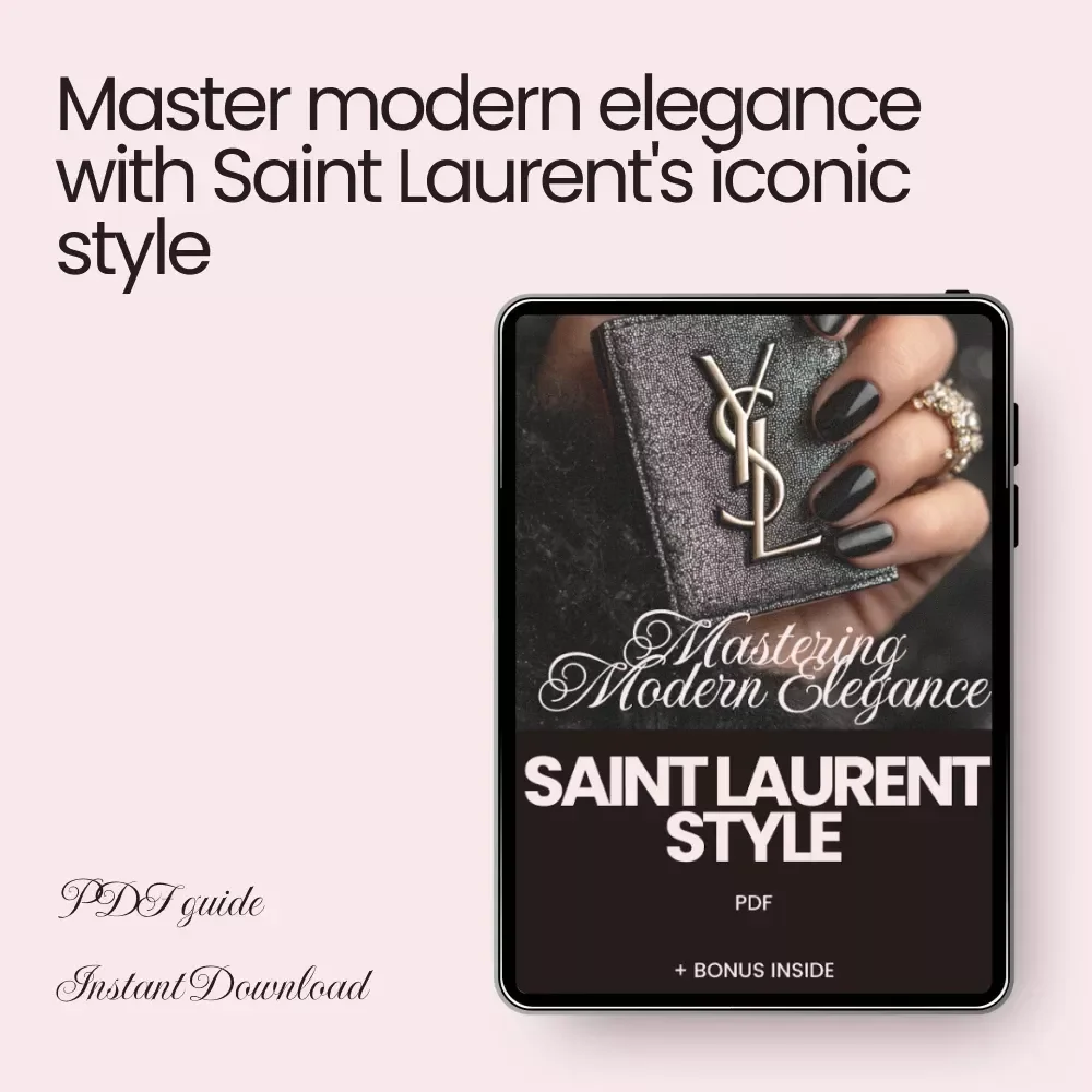 Saint Laurent Style: Mastering Modern Elegance – A Comprehensive Guide to the Iconic Saint Laurent Aesthetic