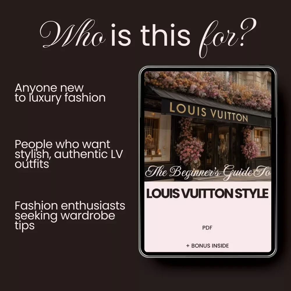 The Beginner’s Guide to Louis Vuitton Style: A Complete Fashion Guide for Beginners